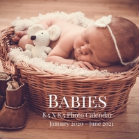 Babies 8.5 X 8.5 Photo Calendar January 2020 - June 2021: 18 Monthly Mini Picture Calendar Book Cute 2020-2021 Year Blank At A Glance Monthly Colorful Wall Page Planner 2 Years Yearly Overview Large 1 1698661169 Book Cover