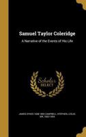 Samuel Taylor Coleridge; A Narrative of the Events of His Life 1162928328 Book Cover