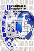 Importance of Facebook for Business: Use social media to Make Money: Selling On Facebook 1803038381 Book Cover