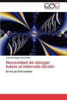 Necesidad de otorgar tutela al intérvalo lúcido 3847363565 Book Cover