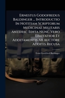 Ernestus Godofredus Baldinger ... Introductio In Notitiam Scriptorum Medicinae Militaris Antehac Edita Nunc Vero Limitatior Et Additamentis Ab Auctore Additis Recusa 1246247976 Book Cover