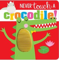 Never Touch Never Touch a Crocodile 1789479568 Book Cover