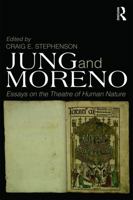 Jung and Moreno: Analytical Psychology and Psychodrama: A Collection of Essays 0415696453 Book Cover
