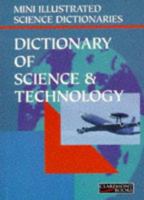 Bloomsbury Illustrated Dictionary Of Science And Technology (Bloomsbury Illustrated Dictionaries) 1854716492 Book Cover