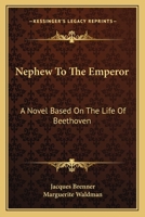 Nephew To The Emperor: A Novel Based On The Life Of Beethoven 0548451648 Book Cover