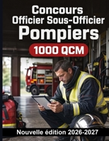 Concours Officier Sous-Officier Pompiers : 1000 QCM Corrigés: Prévention incendie, lecture des plans, commandement des secours et choix des agents ... pour une préparation ciblée (French Edition) B0HDQZGRWZ Book Cover