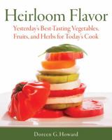 Heirloom Vegetables, Herbs, and Fruits: Savoring the Rich Flavor of the Past 1591864895 Book Cover