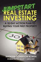 Jumpstart Real Estate Investing: A 30 Day Action Plan to Buying Your First Property 1456327585 Book Cover