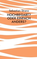 Hochbegabt? Oder einfach anders?: Besondere Kinder und Jugendliche besser verstehen (German Edition) 3769325710 Book Cover