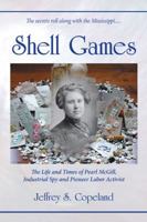 Shell Games The Life and Times of Pearl McGill, Industrial Spy and Pioneer Labor Activist 1557788995 Book Cover