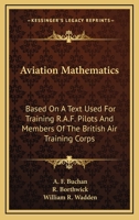 Aviation Mathematics: Based On A Text Used For Training R.A.F. Pilots And Members Of The British Air Training Corps B0007DTCO0 Book Cover