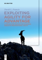 Exploiting Agility for Advantage 311063645X Book Cover