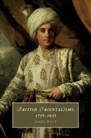 British Orientalisms, 1759–1835 1108460100 Book Cover