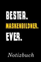 Bester Maskenbildner Ever Notizbuch: | Notizbuch mit 110 linierten Seiten | Format 6x9 DIN A5 | Soft cover matt | (German Edition) 1690970790 Book Cover