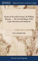 Poems on Several Occasions. By William Broome, ... The Second Edition, With Large Alterations and Additions 1170942091 Book Cover