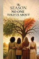 The Season No One Told Us About: Friendship, Menopause, and the Truth We Had to Learn Together B0HG846BN7 Book Cover