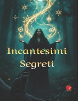 Incantesimi Segreti B0BT76MVMT Book Cover