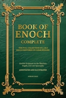 BOOK OF ENOCH COMPLETE: THE FULL COLLECTION OF 1,2 & 3 ENOCH RESTORED IN CLEAR ENGLISH, ANNOTATED AND ILLUSTRATED B0GDMT2WPS Book Cover