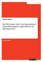 Die PISA-Studie 2000 - Die Reproduktion herkunftsbedingter Ungleichheiten im Bildungssystem 3638662594 Book Cover