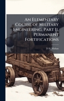 An Elementary Course of Military Engineering, Part Ii, Permanent Fortifications 1023810336 Book Cover