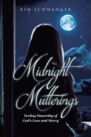 Midnight Mutterings: Feeling Unworthy of God's Love and Mercy B0G2GL9LYZ Book Cover