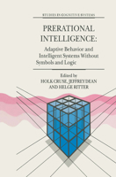 Prerational Intelligence: Adaptive Behavior and Intelligent Systems Without Symbols and Logic , Volume 1, Volume 2 Prerational Intelligence: ... Volume 3 0792366662 Book Cover