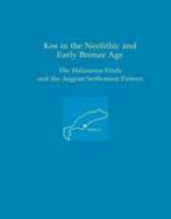 Kos in the Neolithic and Early Bronze Age: The Halasarna Finds and the Aegean Settlement Pattern 1931534683 Book Cover