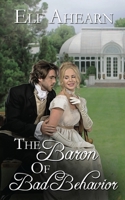 The Baron of Bad Behavior (Scandals by the Ton) 1509262032 Book Cover