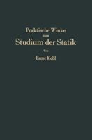 Praktische Winke Zum Studium Der Statik: Grundlagen.Anwendungen.Rechenkontrollen 3642490786 Book Cover