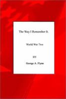 The Way I Remember It: World War Two 1403395012 Book Cover