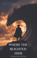 Where the Blighted Hide B0H3BZ8K2Q Book Cover