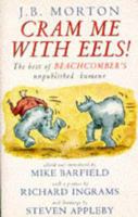 Cram Me with Eels!: The Best of Beachcomber's Unpublished Humour 041369030X Book Cover