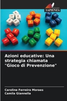 Azioni educative: Una strategia chiamata "Gioco di Prevenzione" 6207315707 Book Cover