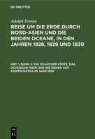 Die Ochozker Küste, Das Ochozker Meer Und Die Reisen Auf Kamtschatka Im Jahr 1829 3111296903 Book Cover