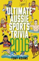 Ultimate Aussie Sports Trivia 2016 (Large Print 16pt) 1863958932 Book Cover
