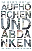 Aufhorchen und Abdanken: Pastorale in sieben Bildern 3755735490 Book Cover