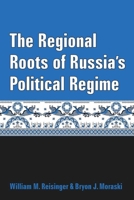 The Regional Roots of Russia's Political Regime 0472130188 Book Cover