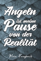Mein Fangbuch: Angeln ist meine Pause zur Realität - Angler Spruch • Angelbuch • Fangbuch zum ausfüllen + BONUS Spruchsammlung • 120 Seiten (DIN ... Köder, Angeln Logbuch (German Edition) 1655794825 Book Cover