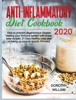 Anti-Inflammatory Diet Cookbook 2020: Anti-In?ammatory Diet Cookbook 2020: How to Prevent Degenerative Disease Healing Your Immune System with ... Plan to Losing Up Pounds Quickly Included 1801112312 Book Cover