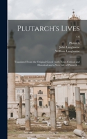 Plutarch's Lives: Translated From the Original Greek; With Notes Critical and Historical and a New Life of Plutarch ...; v.6 1015110053 Book Cover