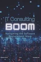 IT Consulting Boom: Navigating the Software Replacement Wave B0F22WLPS2 Book Cover