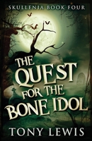 The Quest For The Bone Idol: Large Print Edition 4824122066 Book Cover