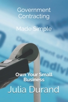 Government Contracting Made Simple: For Small Business B08VXHQC46 Book Cover