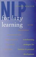 NLP for Lazy Learning : Superlearning Strategies for Business and Personal Development 1862044120 Book Cover