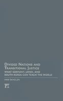 Divided Nations and Transitional Justice: What Germany, Japan, and South Korea Can Teach the World 1594519005 Book Cover