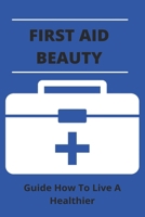 First Aid Beauty: Guide How To Live A Healthier: Chicken Wing Nutrition B092P9NXZR Book Cover
