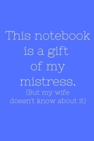 This notebook is a gift oy my mistress. (But my wife doesn't know about it) 1655092375 Book Cover