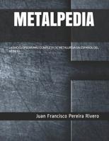 Metalpedia : La Enciclopedia M?s Completa de Metalurgia en Espa?ol Del Mundo 1792123736 Book Cover