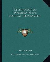 Illumination As Expressed In The Poetical Temperament 1425324770 Book Cover