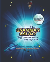 Grammar Galaxy: Protostar: Adventures in Language Arts 0996570322 Book Cover